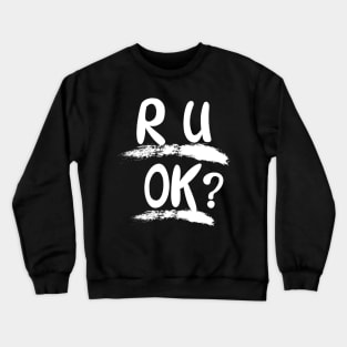 r u ok | are you ok | ru ok Crewneck Sweatshirt